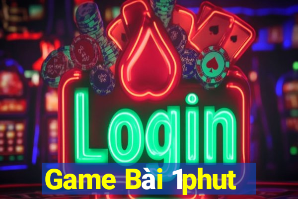 Game Bài 1phut