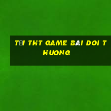 tải tht game bài doi thuong