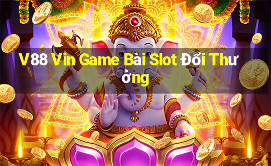 V88 Vin Game Bài Slot Đổi Thưởng