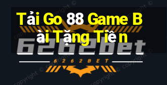 Tải Go 88 Game Bài Tặng Tiền