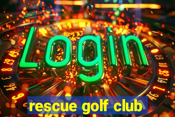 rescue golf club