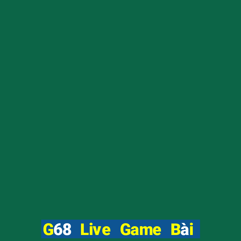 G68 Live Game Bài B52 Đổi Thưởng 2021