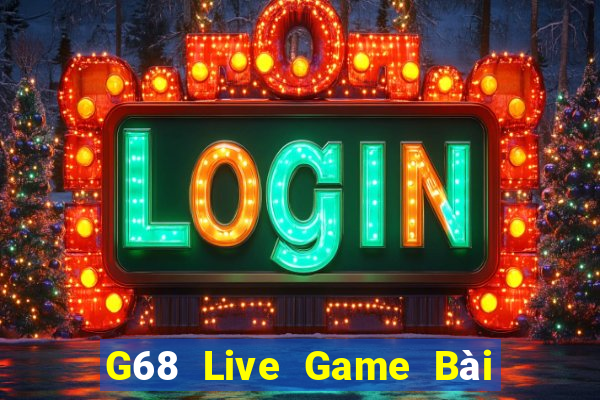 G68 Live Game Bài B52 Đổi Thưởng 2021