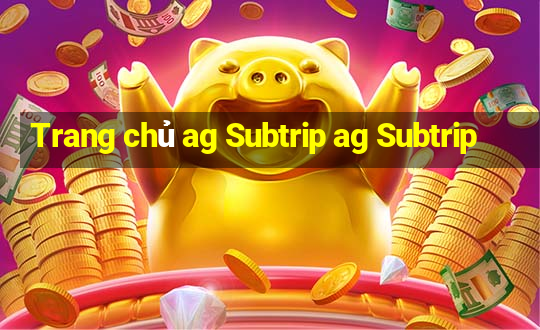 Trang chủ ag Subtrip ag Subtrip