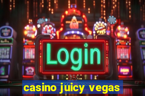 casino juicy vegas