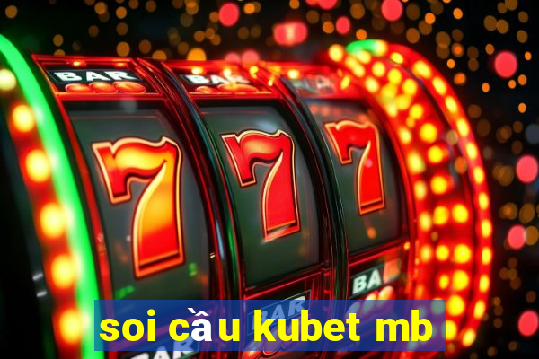 soi cầu kubet mb