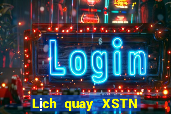 Lịch quay XSTN hôm nay