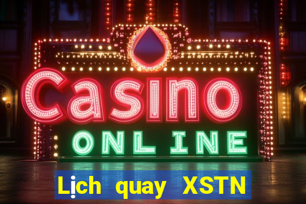 Lịch quay XSTN hôm nay