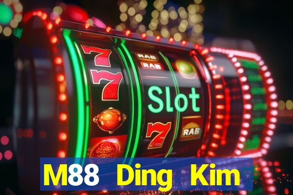 M88 Ding Kim giải trí