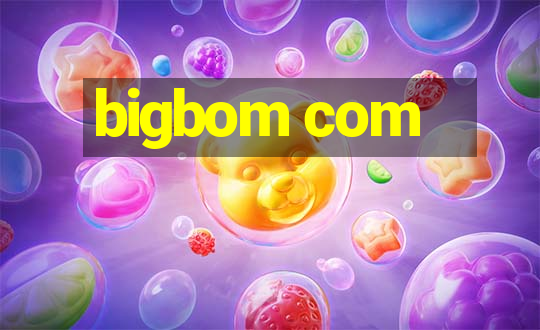 bigbom com