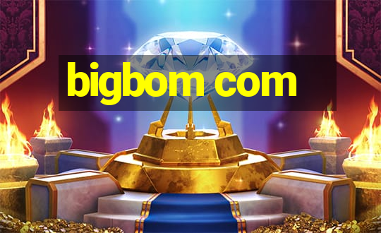 bigbom com