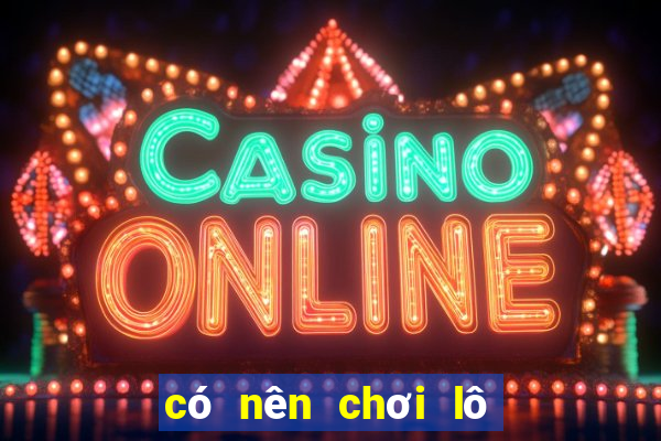 có nên chơi lô đề online