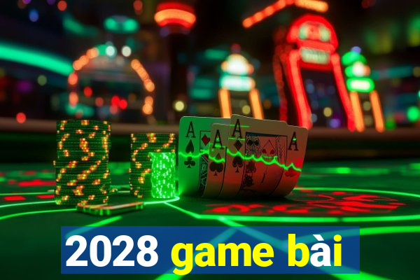 2028 game bài