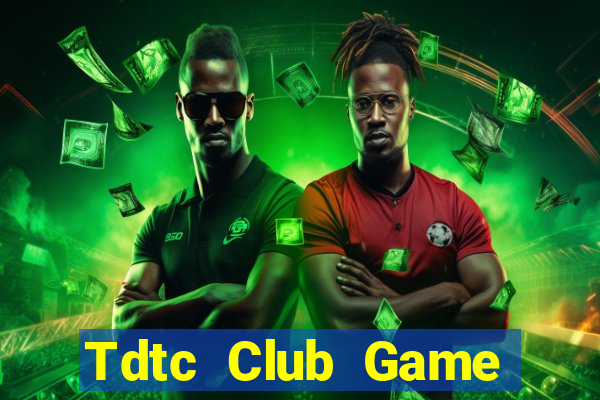 Tdtc Club Game Bài 247 Club