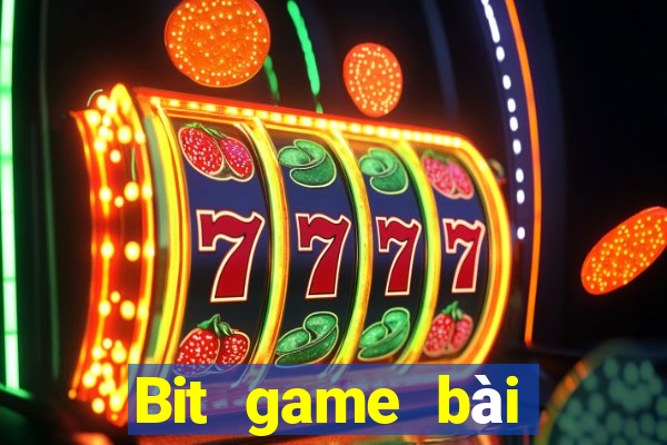 Bit game bài phiên bản mới