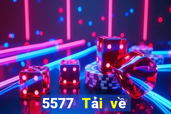 5577 Tải về ứng dụng Android