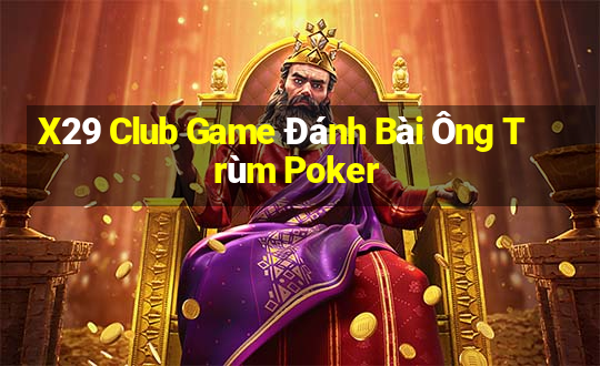 X29 Club Game Đánh Bài Ông Trùm Poker