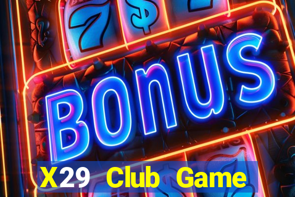 X29 Club Game Đánh Bài Ông Trùm Poker