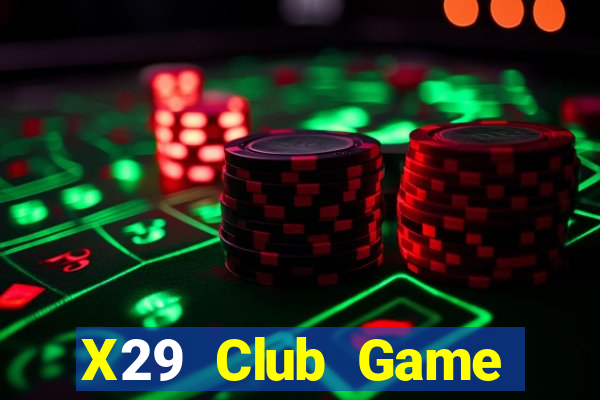 X29 Club Game Đánh Bài Ông Trùm Poker