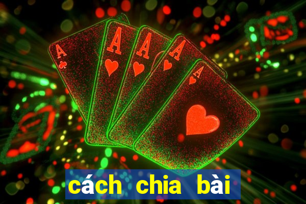 cách chia bài tứ quý