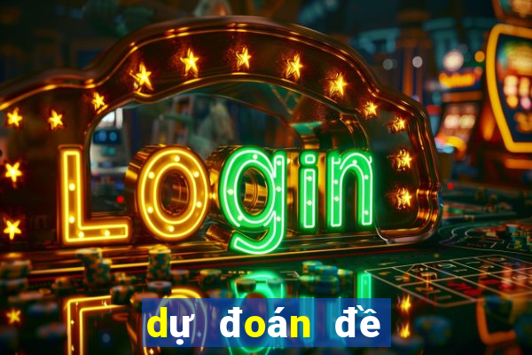 dự đoán đề hôm nay về con gì