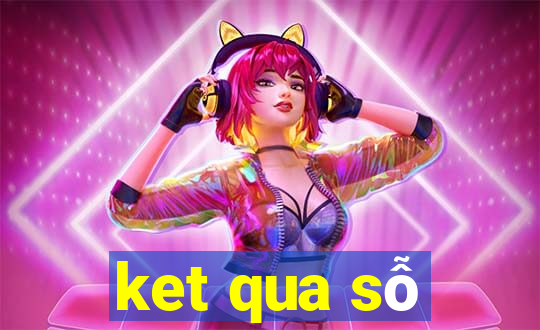 ket qua sỗ