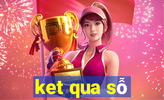 ket qua sỗ