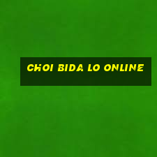 choi bida lo online