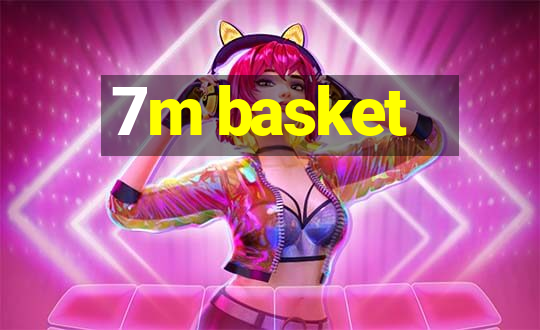 7m basket