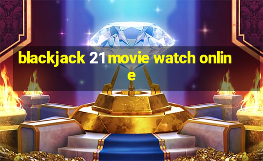 blackjack 21 movie watch online