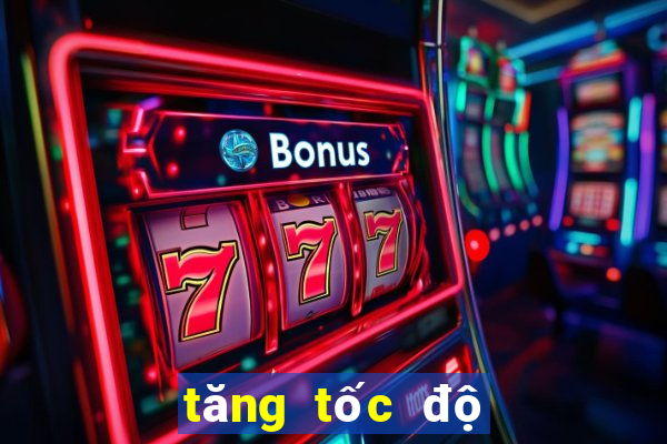 tăng tốc độ tải xuống