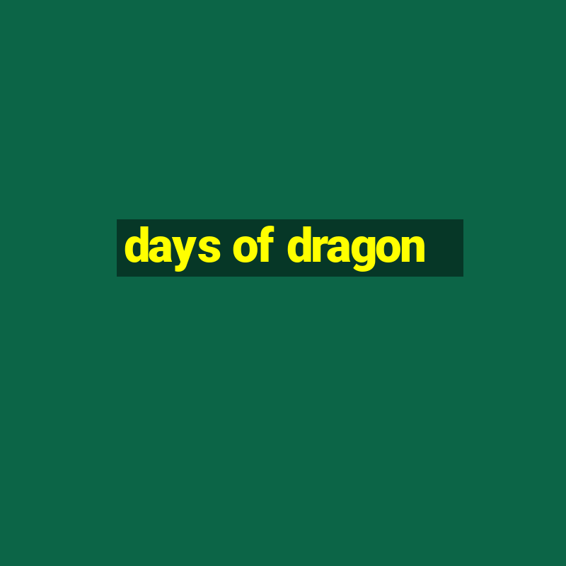 days of dragon