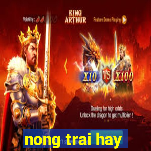 nong trai hay