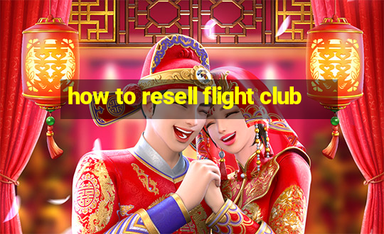 how to resell flight club