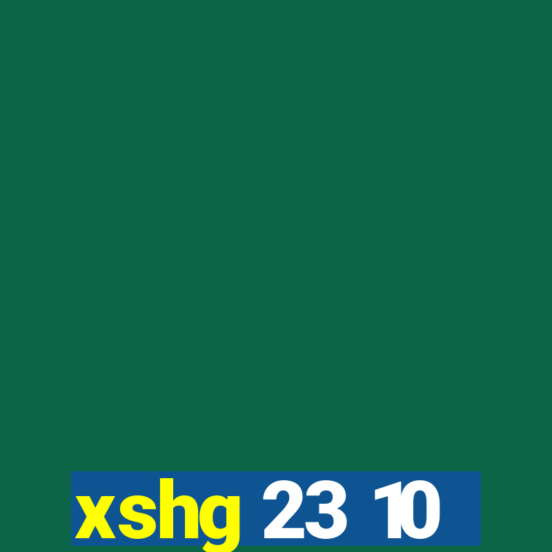 xshg 23 10