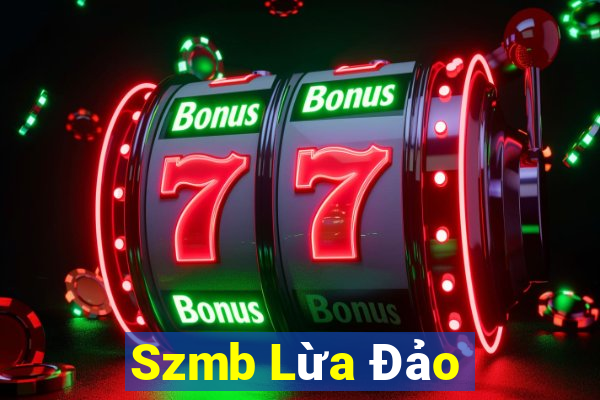 Szmb Lừa Đảo