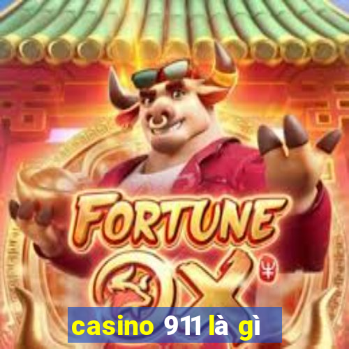 casino 911 là gì