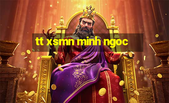 tt xsmn minh ngoc