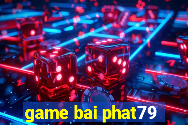 game bai phat79