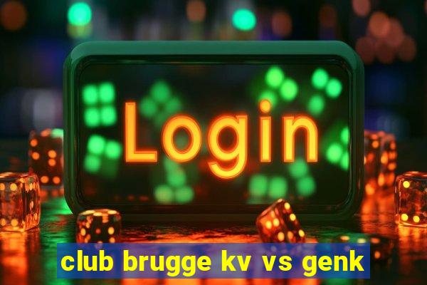 club brugge kv vs genk