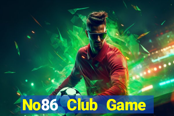 No86 Club Game Bài Phỏm Đổi Thưởng