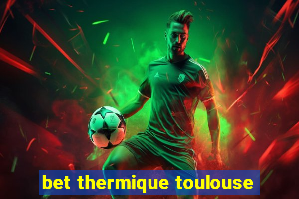 bet thermique toulouse