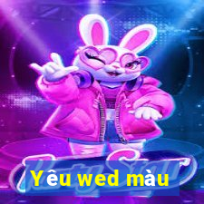 Yêu wed màu