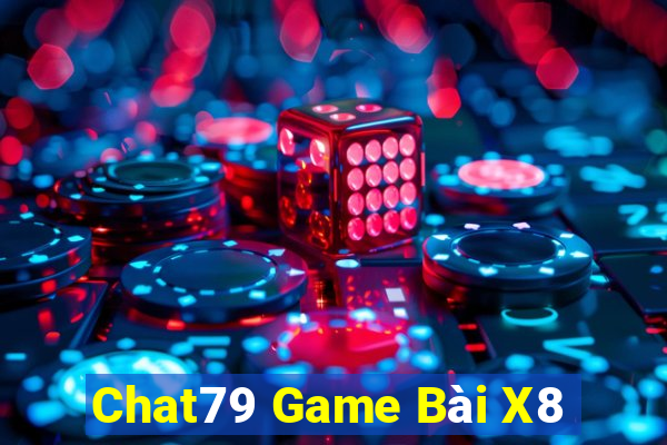 Chat79 Game Bài X8