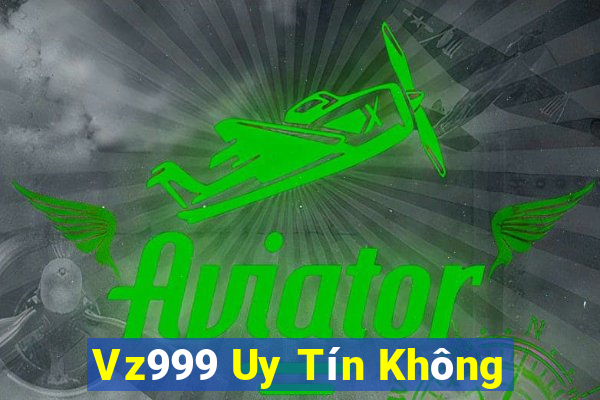 Vz999 Uy Tín Không