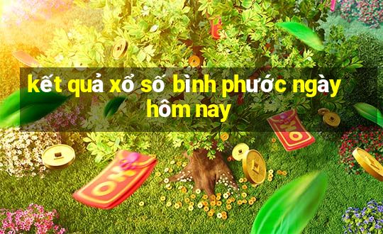 kết quả xổ số bình phước ngày hôm nay