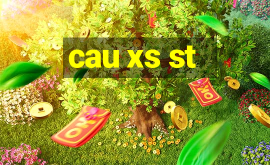 cau xs st