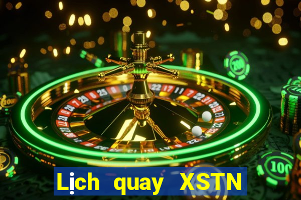 Lịch quay XSTN ngày 9