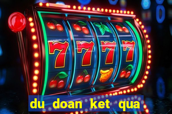 du doan ket qua xo so phu yen chieu nay