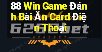 88 Win Game Đánh Bài Ăn Card Điện Thoại